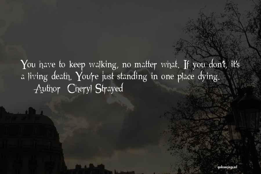 I Will Keep Walking Quotes By Cheryl Strayed