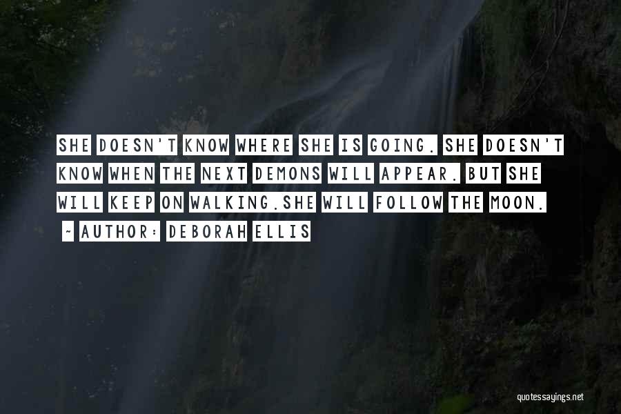 I Will Keep Walking Quotes By Deborah Ellis