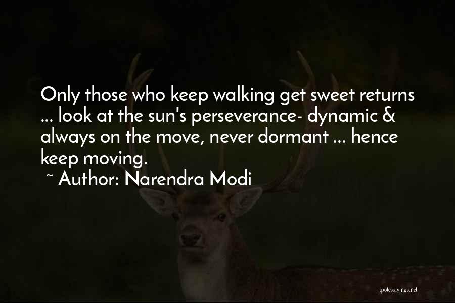 I Will Keep Walking Quotes By Narendra Modi