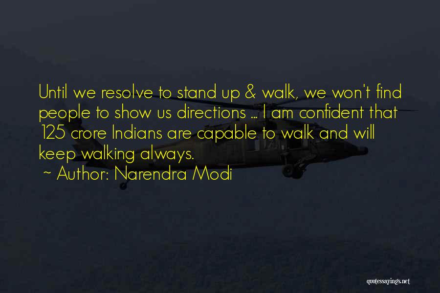 I Will Keep Walking Quotes By Narendra Modi