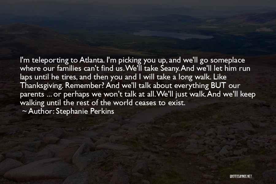 I Will Keep Walking Quotes By Stephanie Perkins