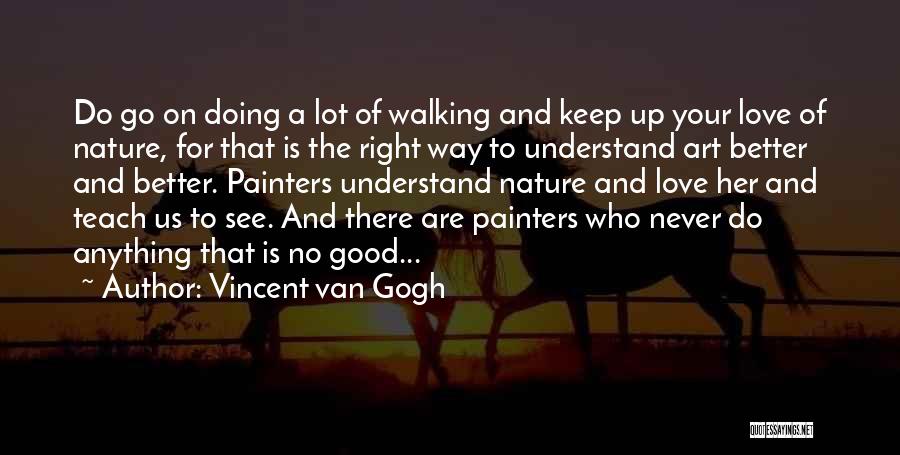 I Will Keep Walking Quotes By Vincent Van Gogh