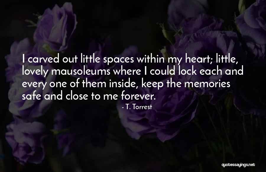 I Will Keep Your Heart Safe Quotes By T. Torrest I Will Keep Your Heart Safe Quotes By T. Torrest
