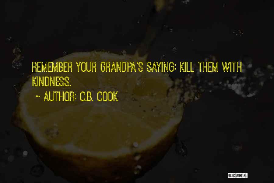 I Will Kill You With Kindness Quotes By C.B. Cook