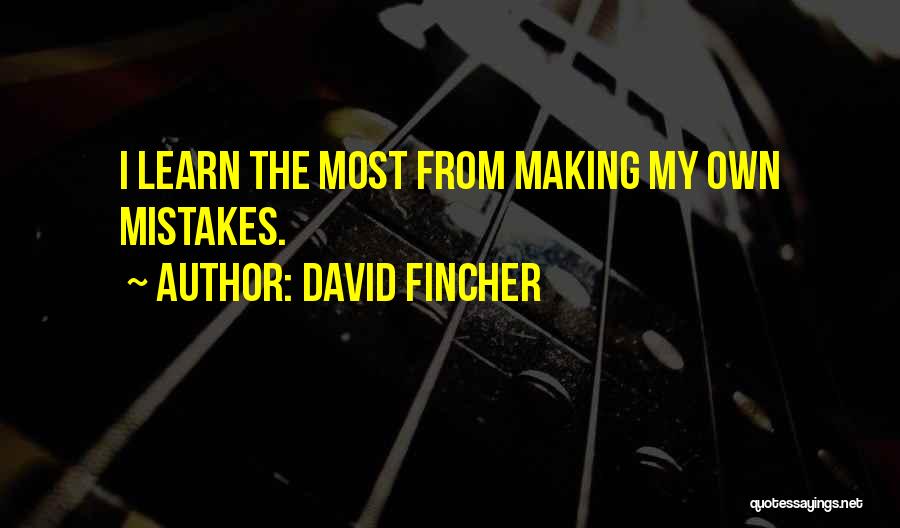 I Will Learn From My Mistakes Quotes By David Fincher