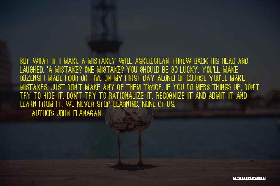 I Will Learn From My Mistakes Quotes By John Flanagan