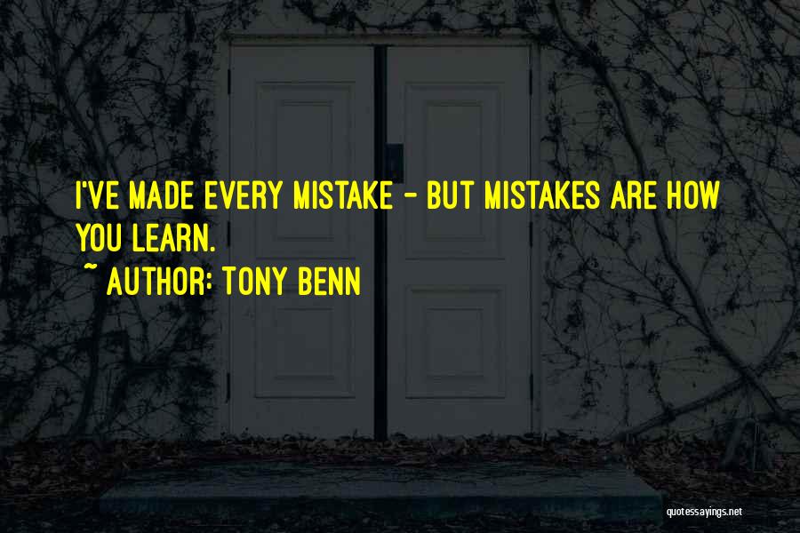 I Will Learn From My Mistakes Quotes By Tony Benn