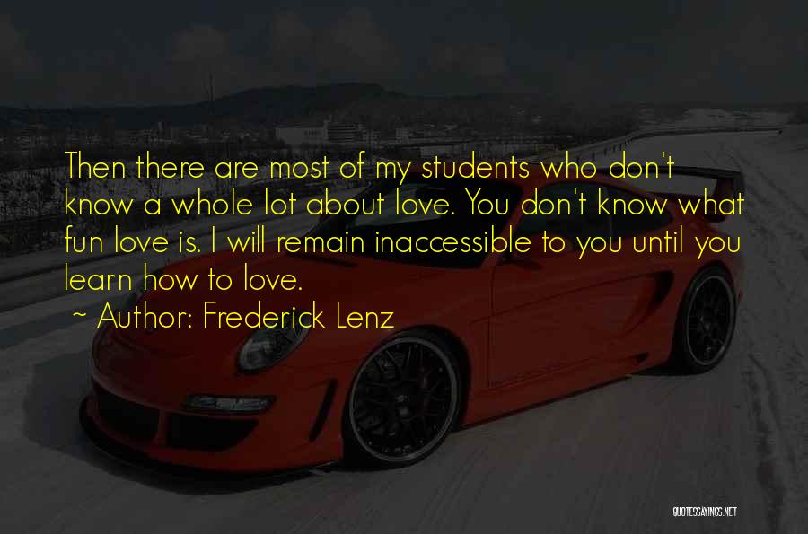 I Will Learn To Love You Quotes By Frederick Lenz