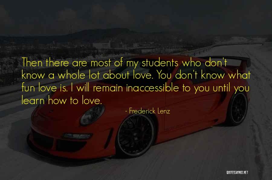 I Will Learn To Love You Quotes By Frederick Lenz