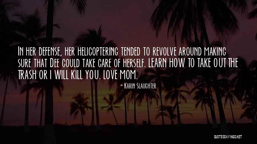 I Will Learn To Love You Quotes By Karin Slaughter