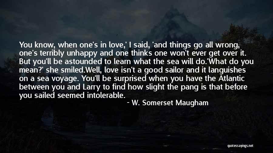 I Will Learn To Love You Quotes By W. Somerset Maugham