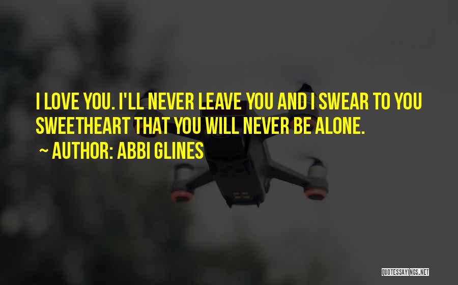 I Will Leave You Alone Quotes By Abbi Glines