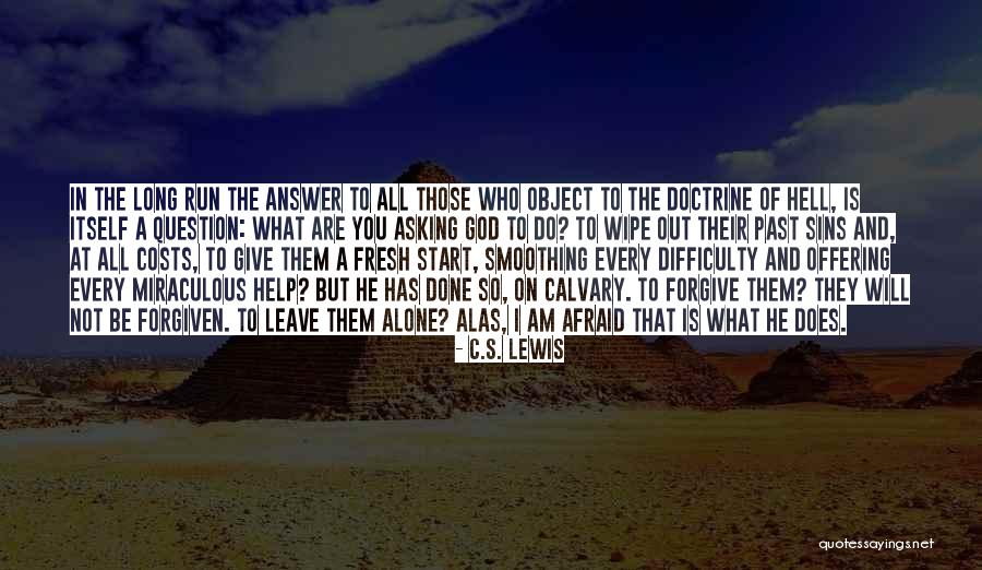 I Will Leave You Alone Quotes By C.S. Lewis