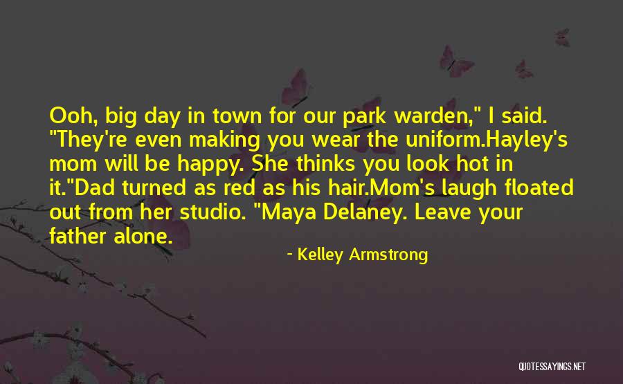 I Will Leave You Alone Quotes By Kelley Armstrong