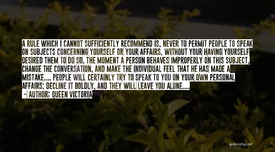 I Will Leave You Alone Quotes By Queen Victoria