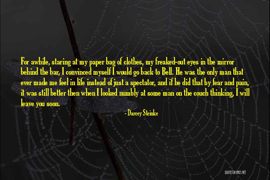 I Will Leave You Soon Quotes By Darcey Steinke I Will Leave You Soon Quotes By Darcey Steinke