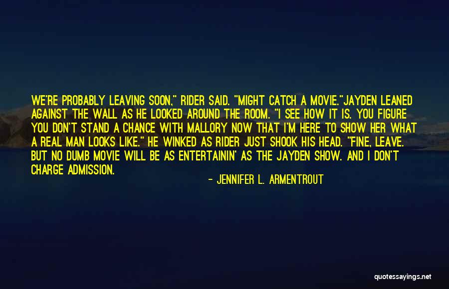 I Will Leave You Soon Quotes By Jennifer L. Armentrout I Will Leave You Soon Quotes By Jennifer L. Armentrout