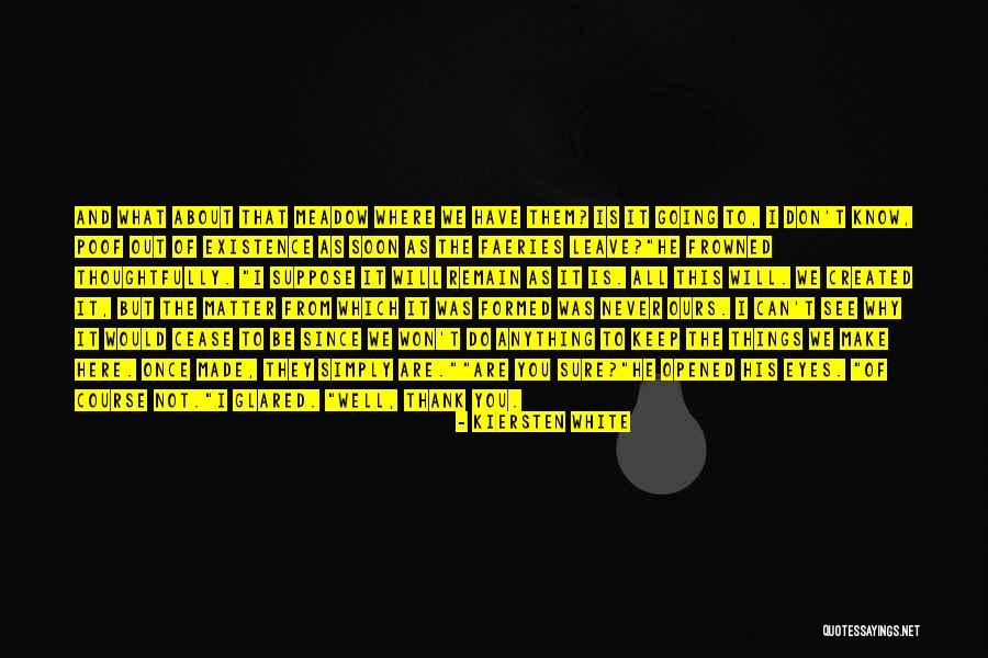 I Will Leave You Soon Quotes By Kiersten White I Will Leave You Soon Quotes By Kiersten White