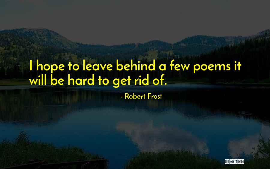 I Will Leave You Soon Quotes By Robert Frost