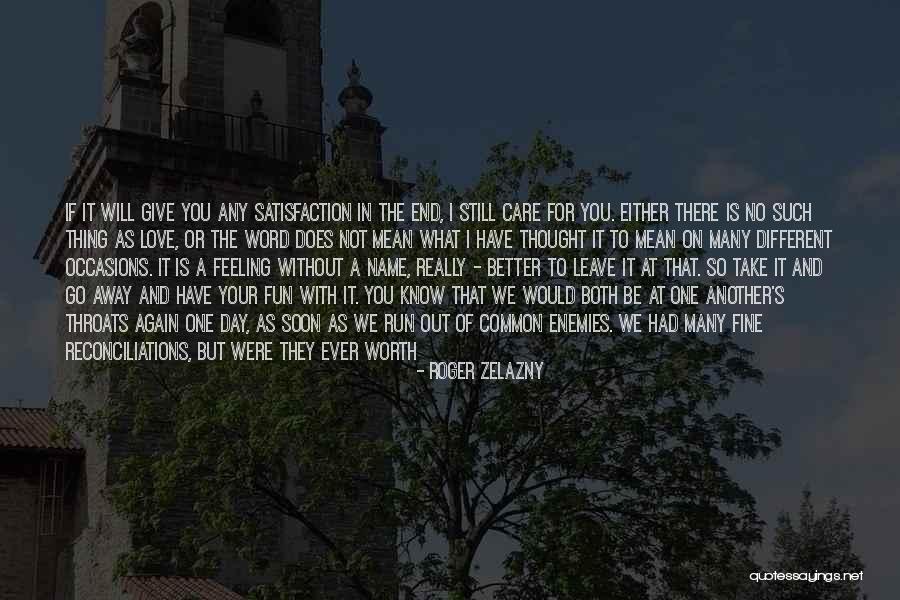 I Will Leave You Soon Quotes By Roger Zelazny I Will Leave You Soon Quotes By Roger Zelazny
