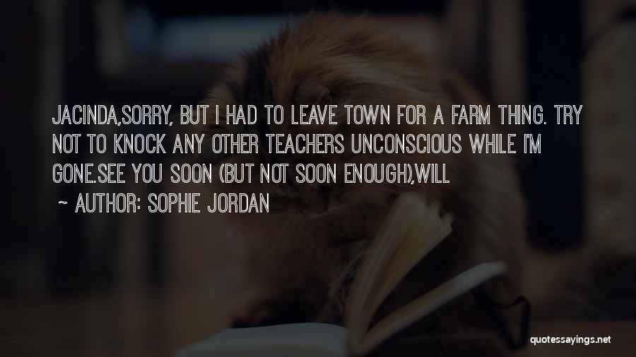 I Will Leave You Soon Quotes By Sophie Jordan