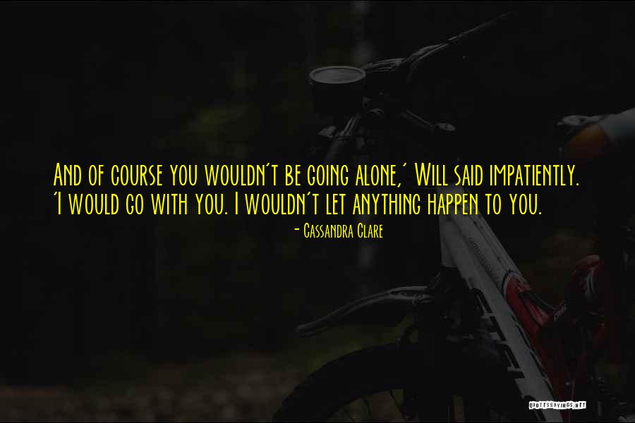 I Will Let You Go Quotes By Cassandra Clare I Will Let You Go Quotes By Cassandra Clare