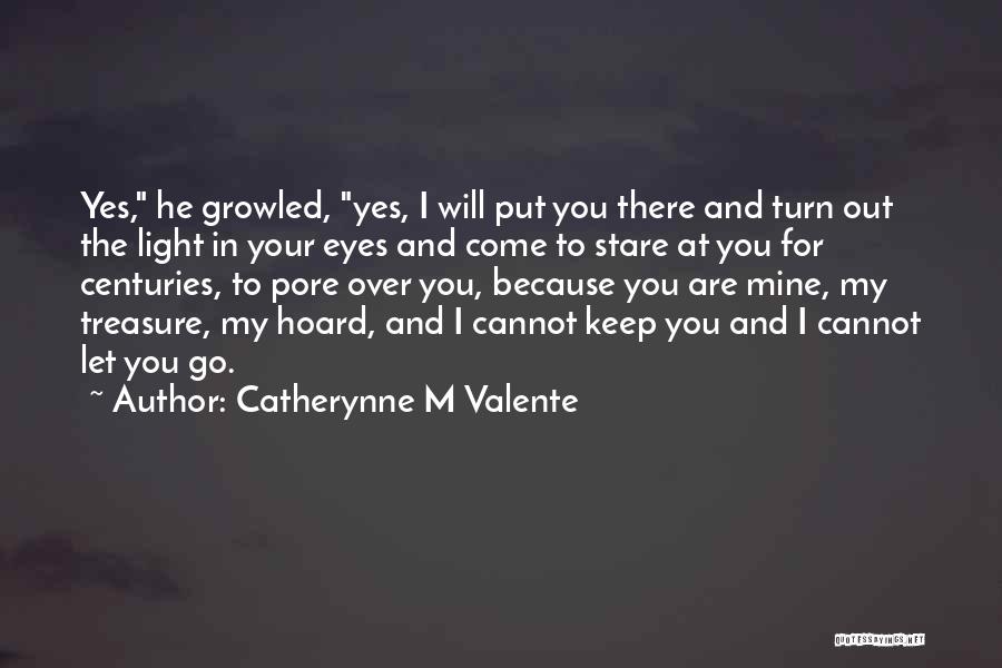 I Will Let You Go Quotes By Catherynne M Valente