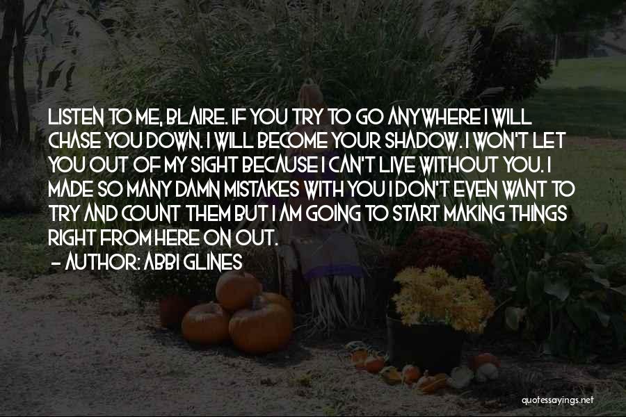 I Will Live Without You Quotes By Abbi Glines