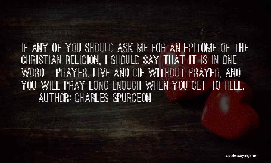 I Will Live Without You Quotes By Charles Spurgeon