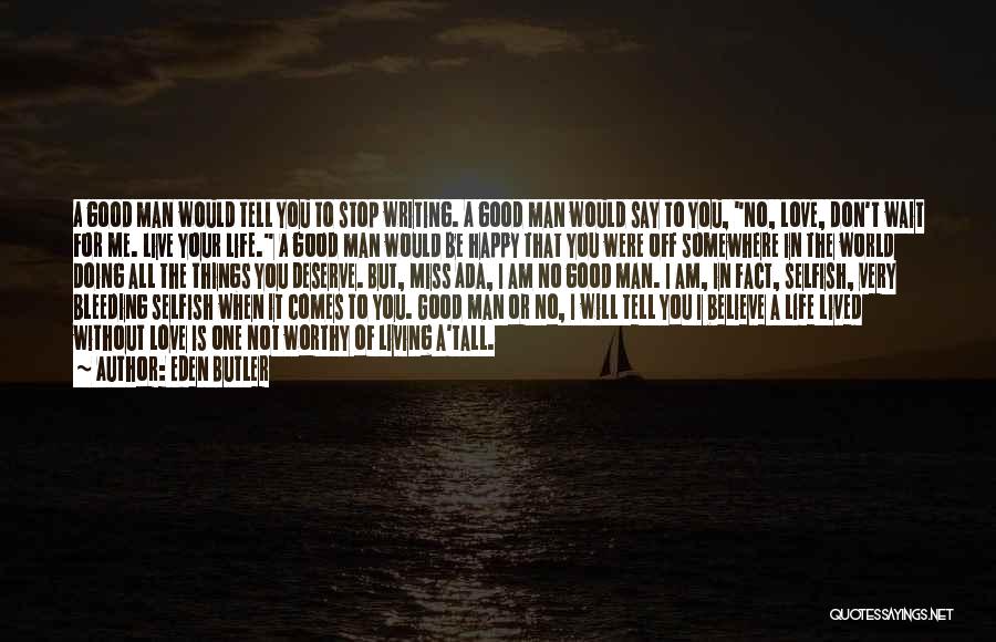I Will Live Without You Quotes By Eden Butler