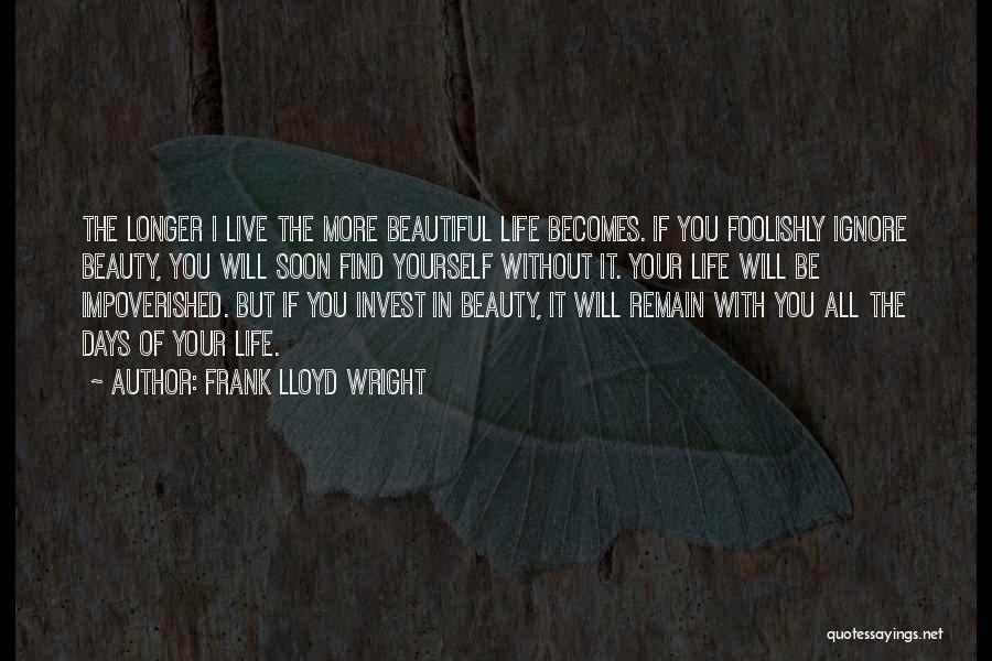 I Will Live Without You Quotes By Frank Lloyd Wright