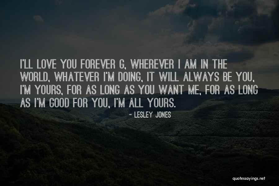 I Will Love You Forever Quotes By Lesley Jones
