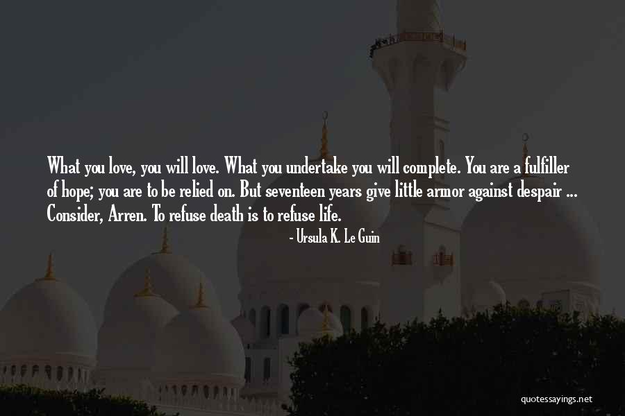 I Will Love You Till Death Quotes By Ursula K. Le Guin I Will Love You Till Death Quotes By Ursula K. Le Guin