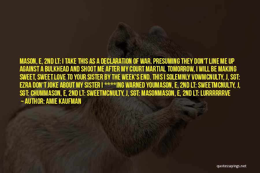 I Will Love You To The End Quotes By Amie Kaufman