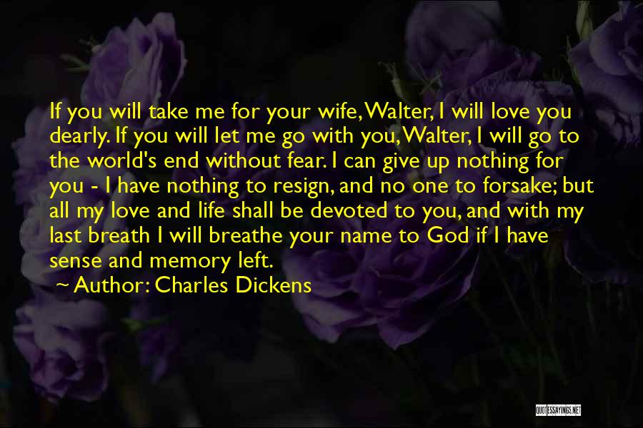 I Will Love You To The End Quotes By Charles Dickens