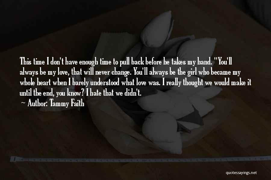 I Will Love You To The End Quotes By Tammy Faith