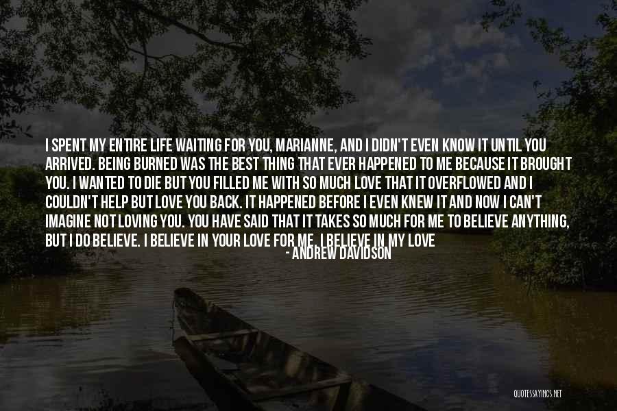 I Will Love You Until I Die Quotes By Andrew Davidson I Will Love You Until I Die Quotes By Andrew Davidson