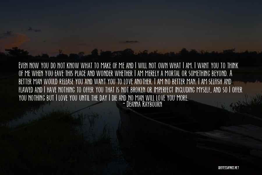 I Will Love You Until I Die Quotes By Deanna Raybourn I Will Love You Until I Die Quotes By Deanna Raybourn