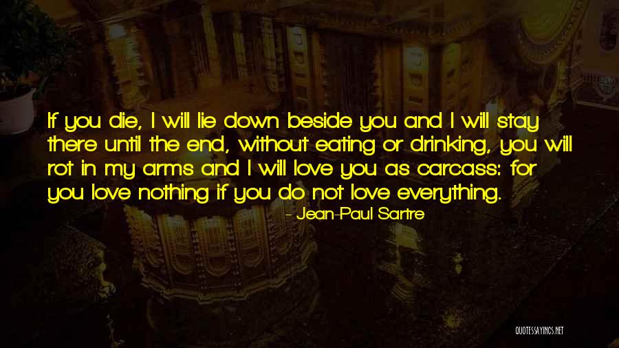 I Will Love You Until I Die Quotes By Jean-Paul Sartre I Will Love You Until I Die Quotes By Jean-Paul Sartre