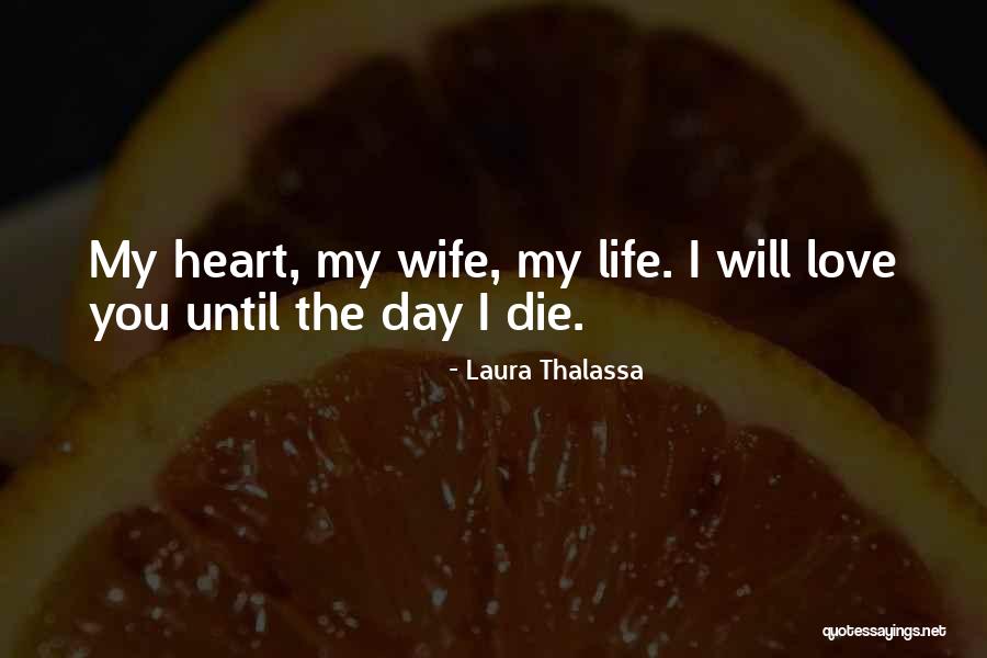 I Will Love You Until I Die Quotes By Laura Thalassa I Will Love You Until I Die Quotes By Laura Thalassa
