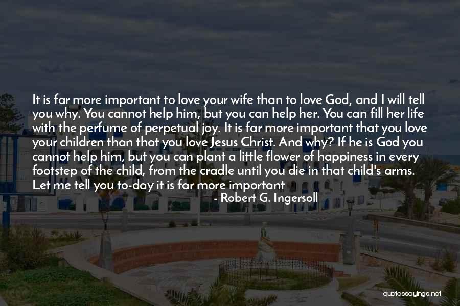 I Will Love You Until I Die Quotes By Robert G. Ingersoll I Will Love You Until I Die Quotes By Robert G. Ingersoll