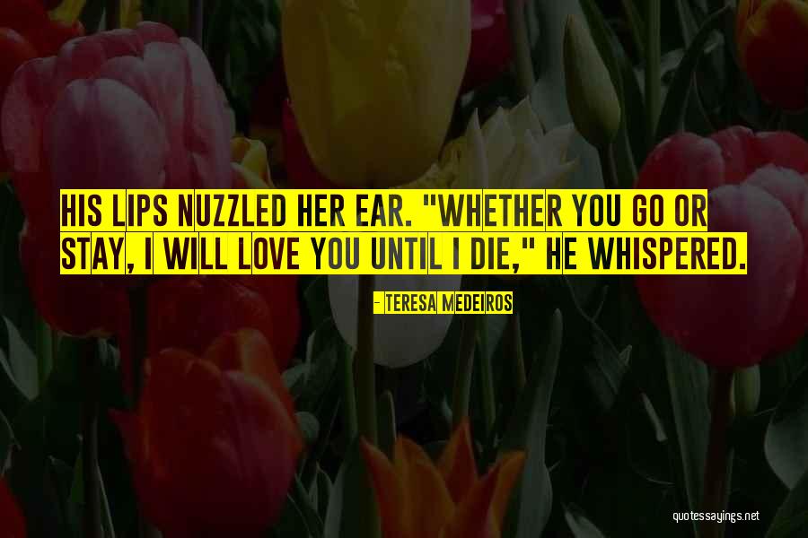I Will Love You Until I Die Quotes By Teresa Medeiros I Will Love You Until I Die Quotes By Teresa Medeiros