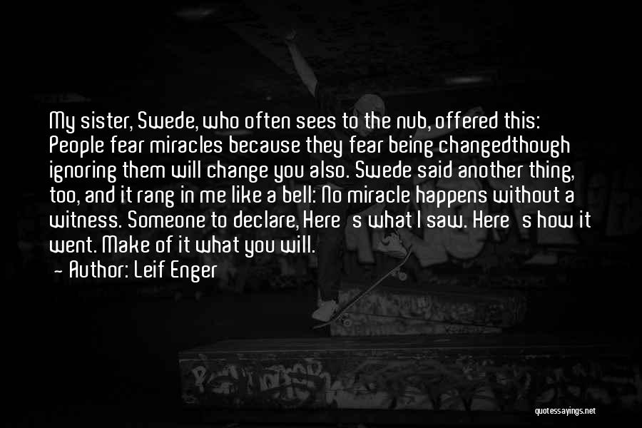 I Will Make A Change Quotes By Leif Enger