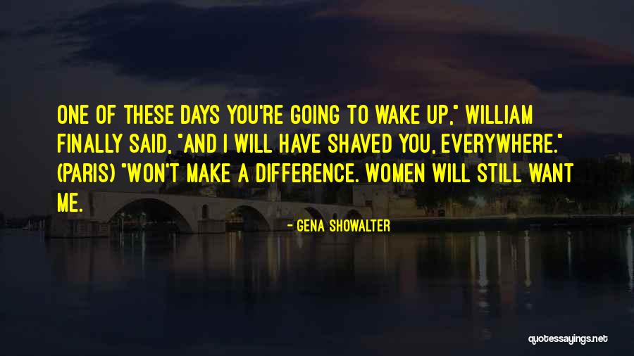 I Will Make A Difference Quotes By Gena Showalter I Will Make A Difference Quotes By Gena Showalter