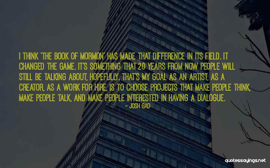 I Will Make A Difference Quotes By Josh Gad I Will Make A Difference Quotes By Josh Gad