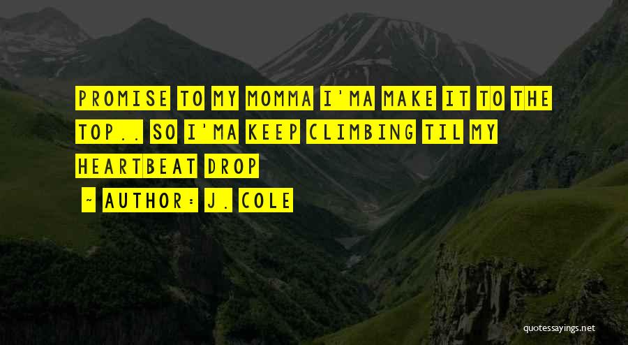 I Will Make It To The Top Quotes By J. Cole