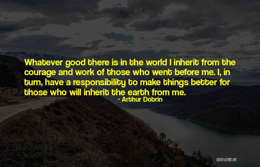 I Will Make Things Better Quotes By Arthur Dobrin I Will Make Things Better Quotes By Arthur Dobrin