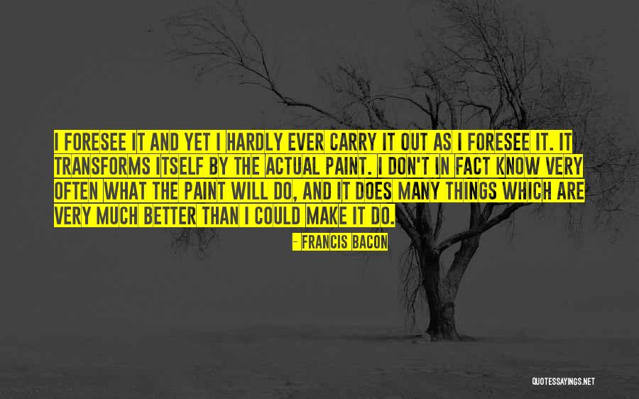 I Will Make Things Better Quotes By Francis Bacon I Will Make Things Better Quotes By Francis Bacon