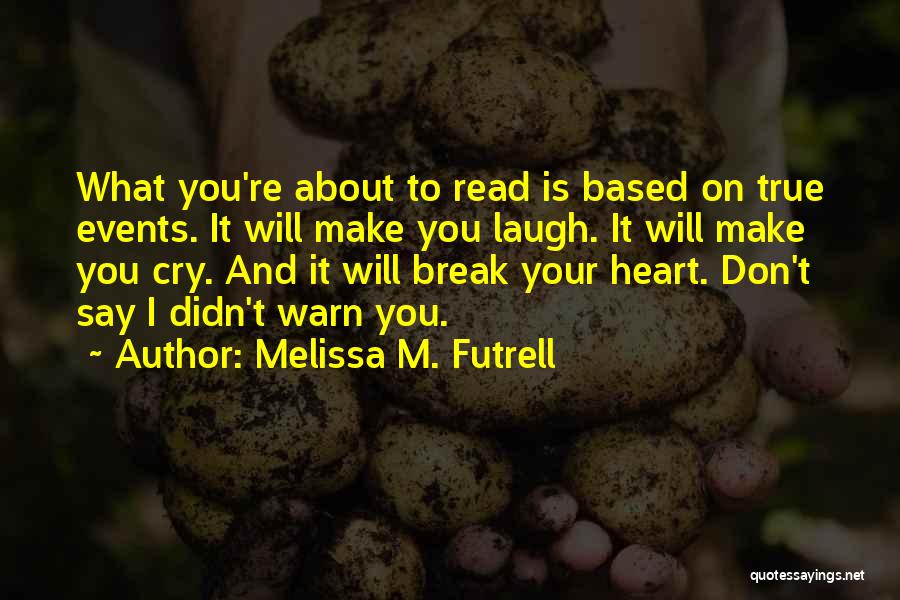 I Will Make You Cry Quotes By Melissa M. Futrell