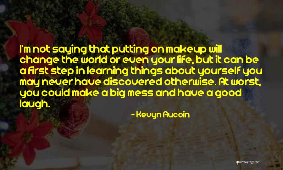 I Will Make You Laugh Quotes By Kevyn Aucoin I Will Make You Laugh Quotes By Kevyn Aucoin